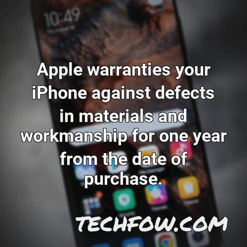 apple warranties your iphone against defects in materials and workmanship for one year from the date of purchase