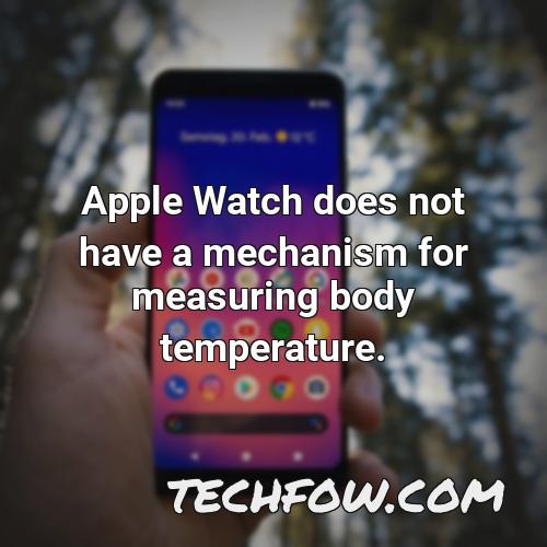 apple watch does not have a mechanism for measuring body temperature