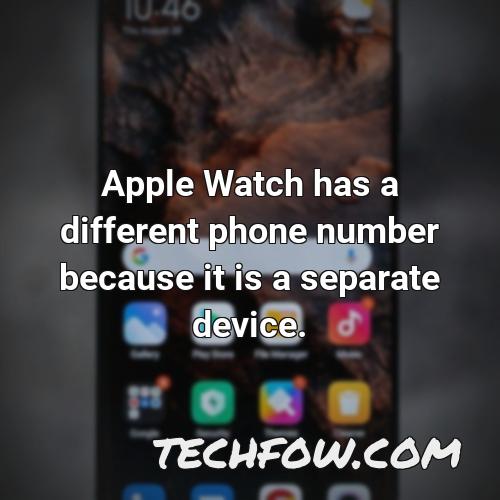 apple watch has a different phone number because it is a separate device