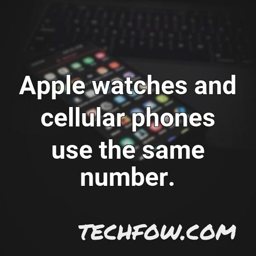 apple watches and cellular phones use the same number