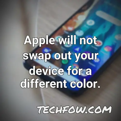 apple will not swap out your device for a different color