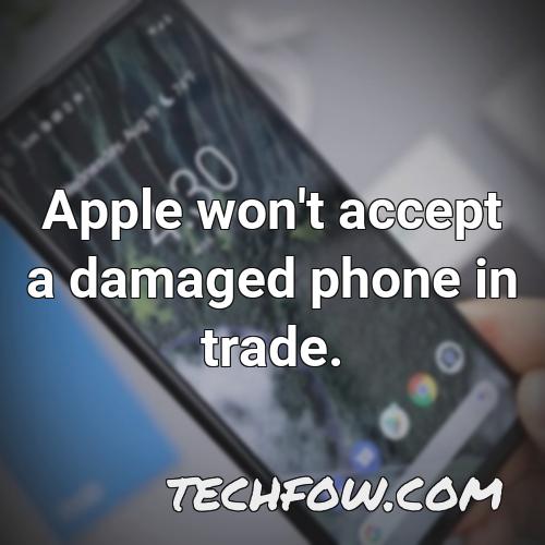 apple won t accept a damaged phone in trade