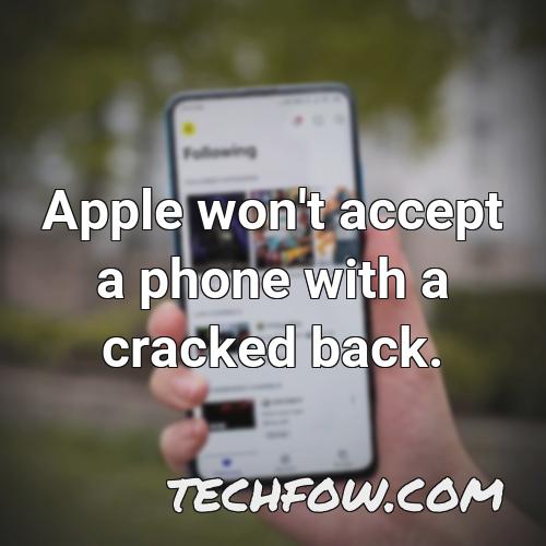 apple won t accept a phone with a cracked back