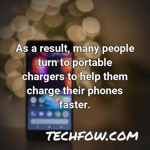 as a result many people turn to portable chargers to help them charge their phones faster