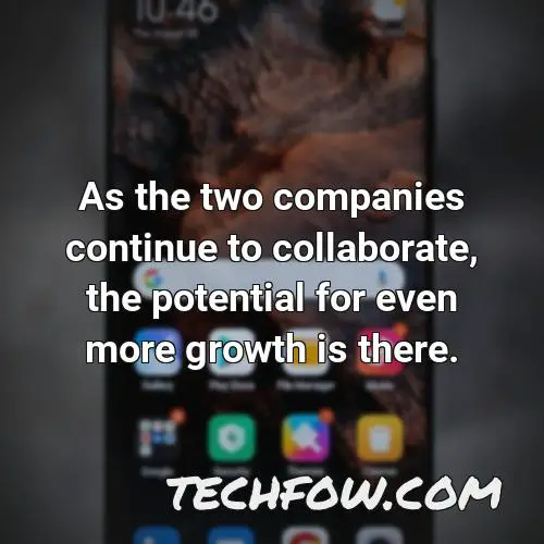 as the two companies continue to collaborate the potential for even more growth is there