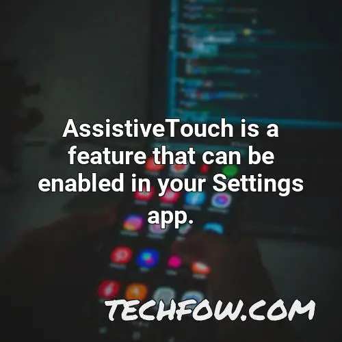 assistivetouch is a feature that can be enabled in your settings app