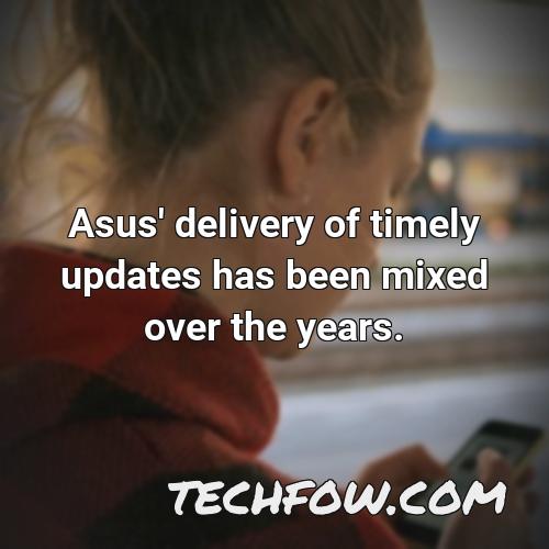 asus delivery of timely updates has been mixed over the years
