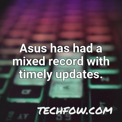asus has had a mixed record with timely updates