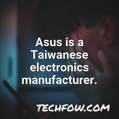 asus is a taiwanese electronics manufacturer