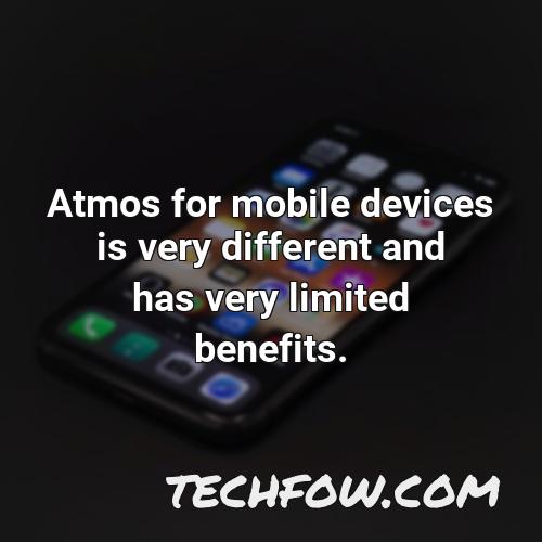 atmos for mobile devices is very different and has very limited benefits