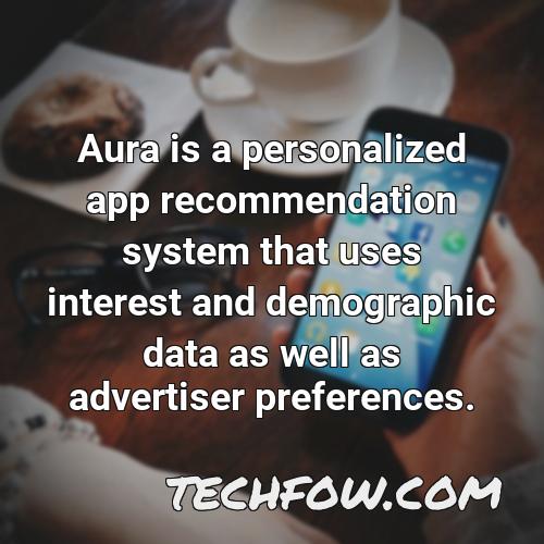 aura is a personalized app recommendation system that uses interest and demographic data as well as advertiser preferences