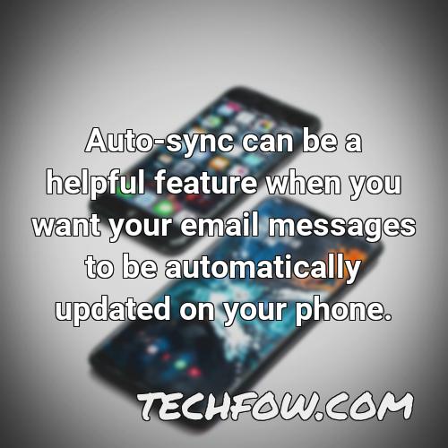 auto sync can be a helpful feature when you want your email messages to be automatically updated on your phone