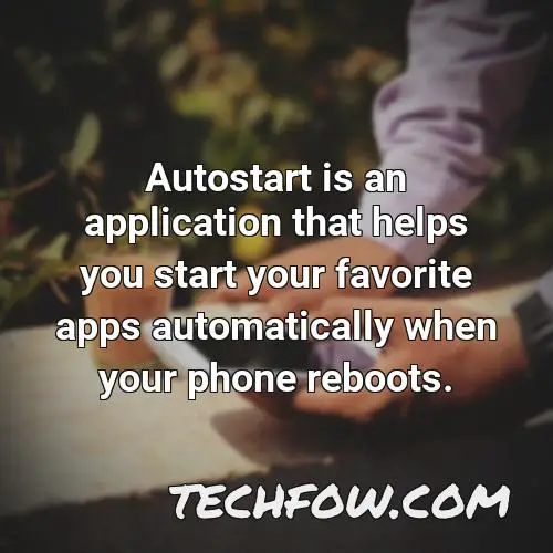 autostart is an application that helps you start your favorite apps automatically when your phone reboots