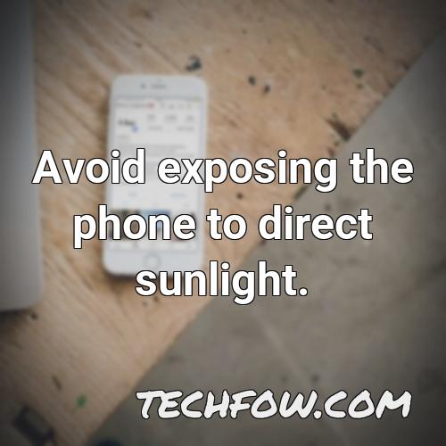 avoid exposing the phone to direct sunlight 1