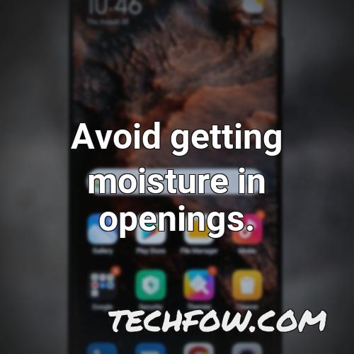 avoid getting moisture in openings
