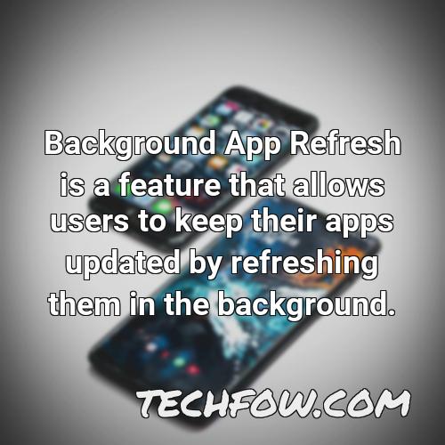 background app refresh is a feature that allows users to keep their apps updated by refreshing them in the background