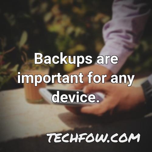 backups are important for any device