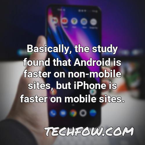 basically the study found that android is faster on non mobile sites but iphone is faster on mobile sites