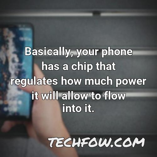 basically your phone has a chip that regulates how much power it will allow to flow into it