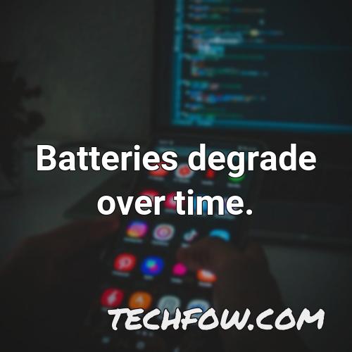 batteries degrade over time