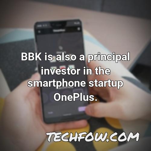 bbk is also a principal investor in the smartphone startup oneplus