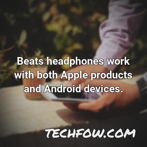 beats headphones work with both apple products and android devices