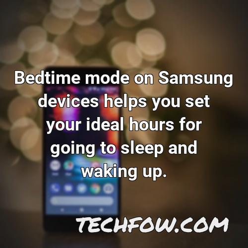 bedtime mode on samsung devices helps you set your ideal hours for going to sleep and waking up