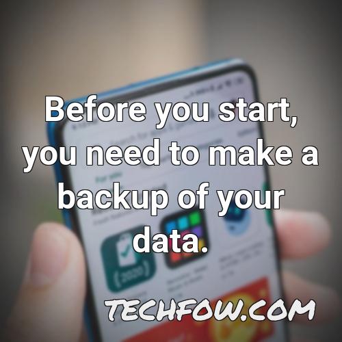 before you start you need to make a backup of your data