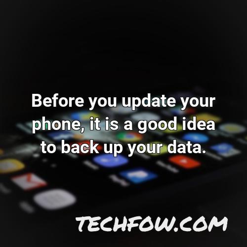 before you update your phone it is a good idea to back up your data