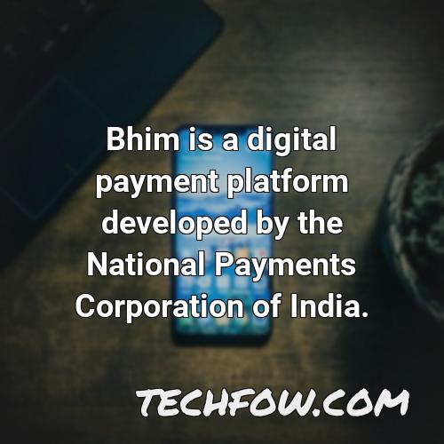 bhim is a digital payment platform developed by the national payments corporation of india