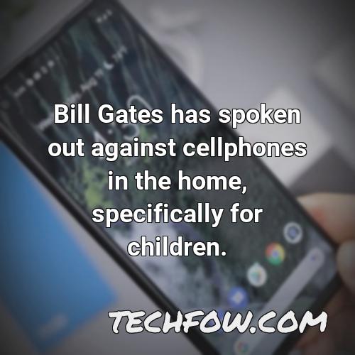 bill gates has spoken out against cellphones in the home specifically for children