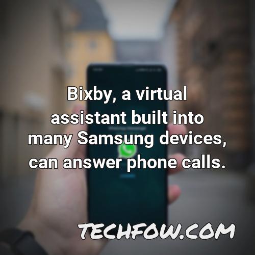 bixby a virtual assistant built into many samsung devices can answer phone calls