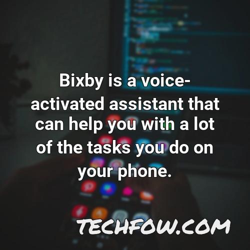 bixby is a voice activated assistant that can help you with a lot of the tasks you do on your phone