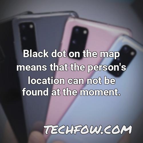 black dot on the map means that the person s location can not be found at the moment