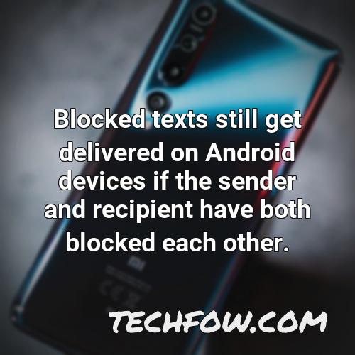 blocked texts still get delivered on android devices if the sender and recipient have both blocked each other