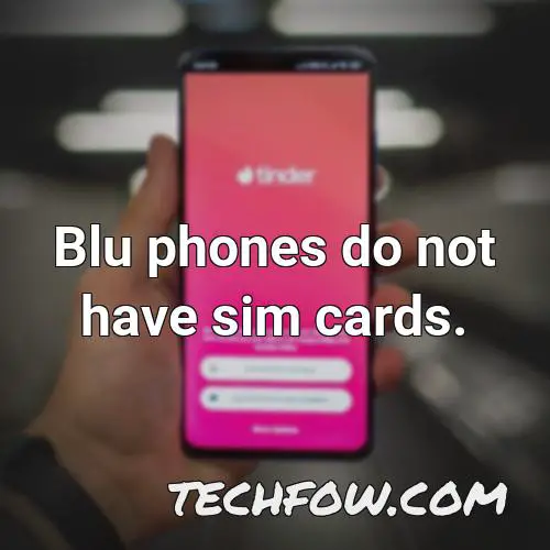 blu phones do not have sim cards