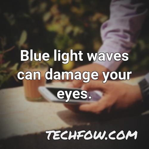 blue light waves can damage your eyes