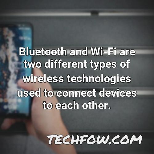 bluetooth and wi fi are two different types of wireless technologies used to connect devices to each other