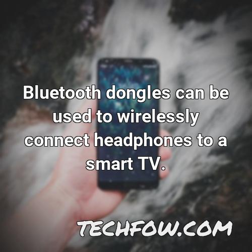 bluetooth dongles can be used to wirelessly connect headphones to a smart tv