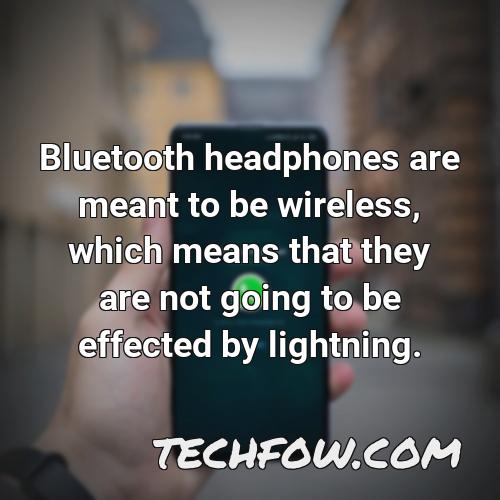 bluetooth headphones are meant to be wireless which means that they are not going to be effected by lightning