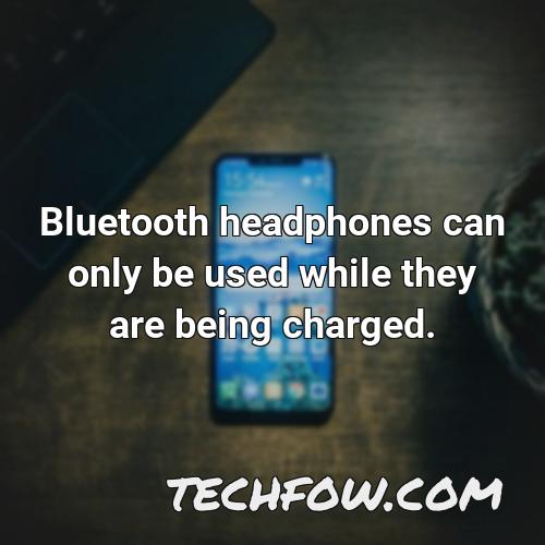 bluetooth headphones can only be used while they are being charged
