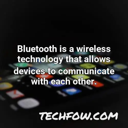 bluetooth is a wireless technology that allows devices to communicate with each other 3