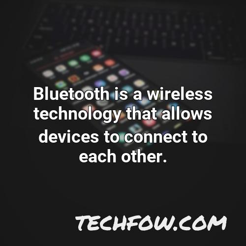 bluetooth is a wireless technology that allows devices to connect to each other 1