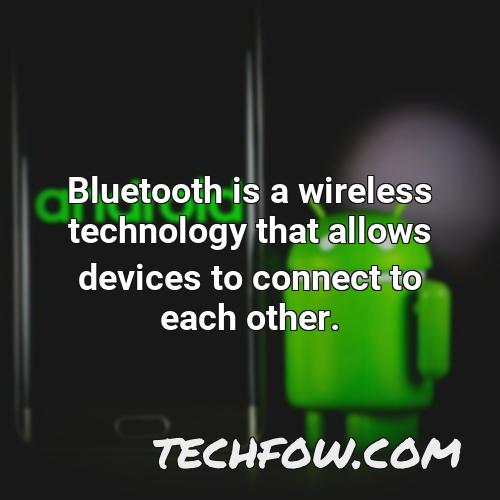 bluetooth is a wireless technology that allows devices to connect to each other 3