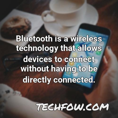 bluetooth is a wireless technology that allows devices to connect without having to be directly connected