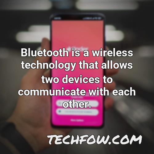 bluetooth is a wireless technology that allows two devices to communicate with each other 5