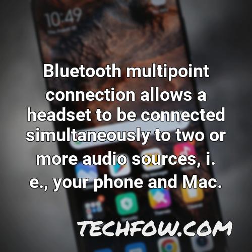 bluetooth multipoint connection allows a headset to be connected simultaneously to two or more audio sources i e your phone and mac