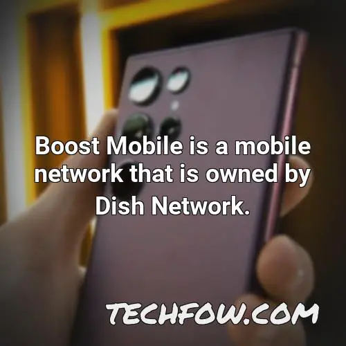 boost mobile is a mobile network that is owned by dish network