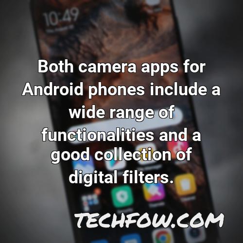 both camera apps for android phones include a wide range of functionalities and a good collection of digital filters