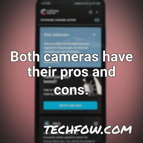 both cameras have their pros and cons
